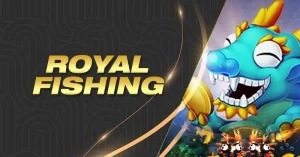 Gameplay and outstanding features of Royal Fishing fish shooting
